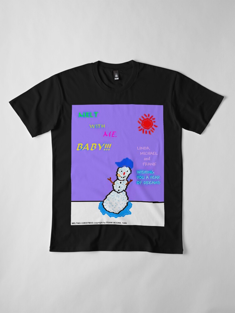 Thumbnail 4 of 6, Premium T-Shirt, Melt With Me Baby!!! designed and sold by frankmoore.