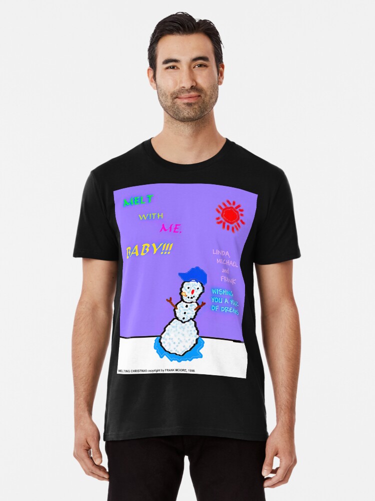Thumbnail 1 of 6, Premium T-Shirt, Melt With Me Baby!!! designed and sold by frankmoore.