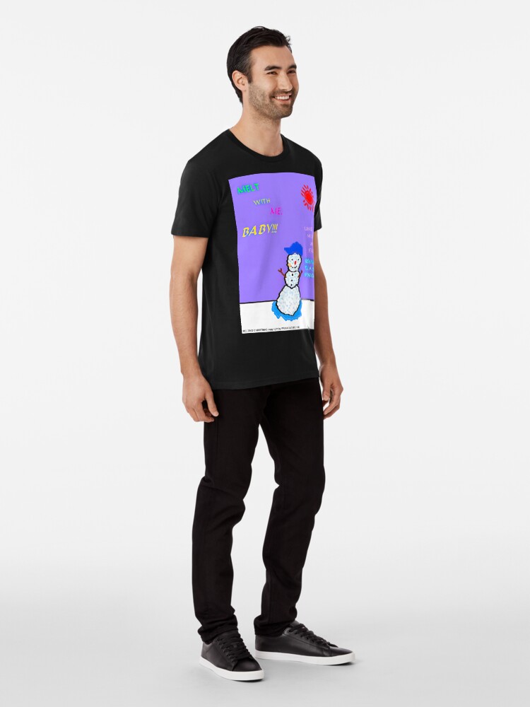 Thumbnail 3 of 6, Premium T-Shirt, Melt With Me Baby!!! designed and sold by frankmoore.