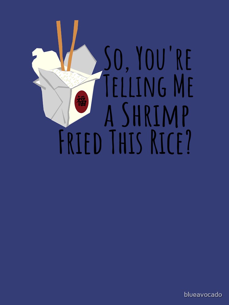 "So You're Telling Me a Shrimp Fried This Rice?" Pullover Sweatshirt by