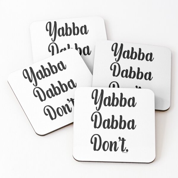 Item preview, Yabba Dabba Don't by Mixinmadness designed and sold by MixinMadness.