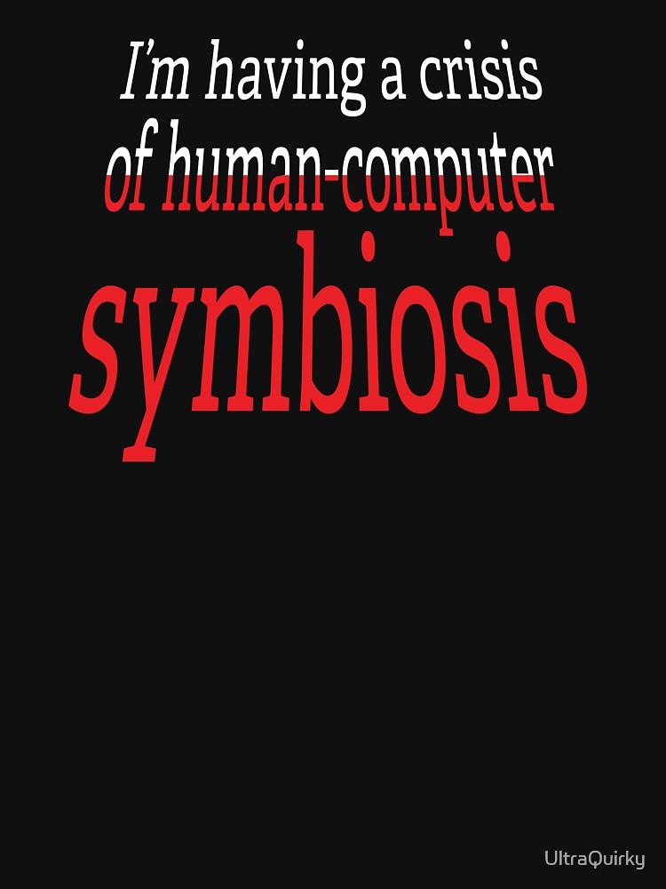 Crisis of Human-Computer Symbiosis. by UltraQuirky