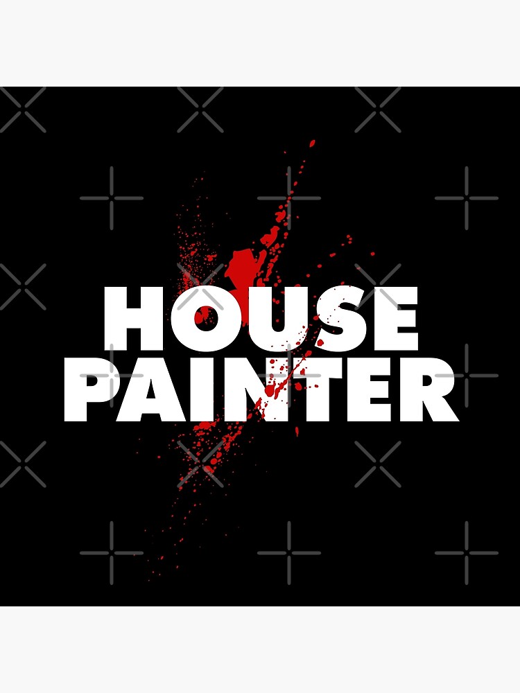 "The Irishman House Painter I Heard You Paint Houses" Art Print for