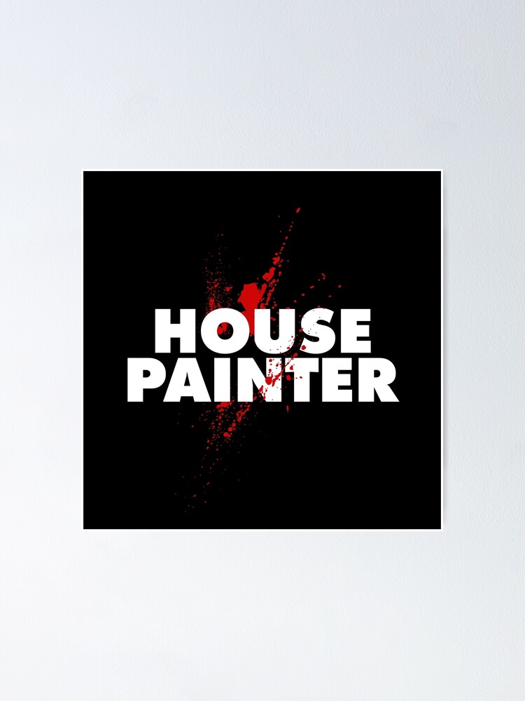 "The Irishman House Painter I Heard You Paint Houses" Poster by adidabu