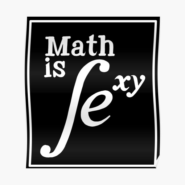 Math Is Sexy Poster For Sale By Lhdart Redbubble