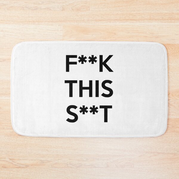 Item preview, F**K THIS S**T designed and sold by artpirate.