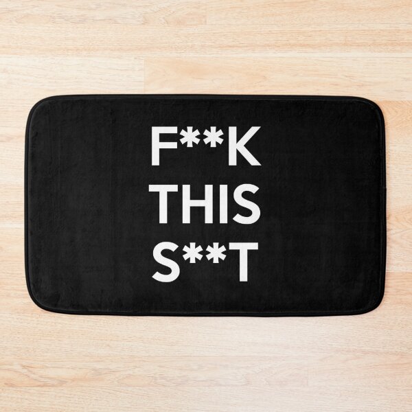 Item preview, F**K THIS S**T designed and sold by artpirate.