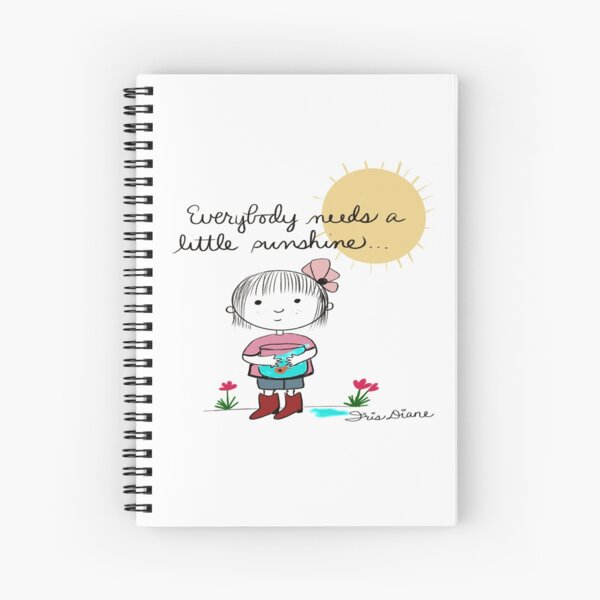 Everybody Needs a Little Sunshine Iris Diane by Jami Amerine Spiral Notebook