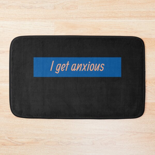 Item preview, I Get Anxious  designed and sold by HiddenStar02.