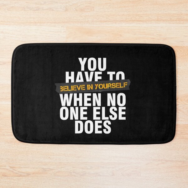 Item preview, You have to believe in yourself when no one else does designed and sold by Urosek.