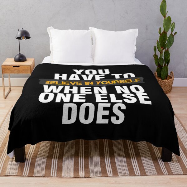 Item preview, You have to believe in yourself when no one else does designed and sold by Urosek.