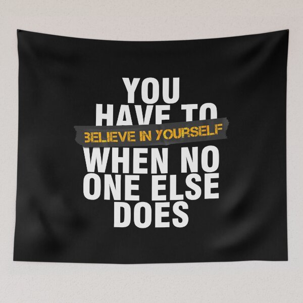 Item preview, You have to believe in yourself when no one else does designed and sold by Urosek.
