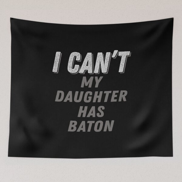 Item preview, I Can't My Daughter Has Baton Twirling Majorette Twirler Mom graphic designed and sold by nikkidawn74.