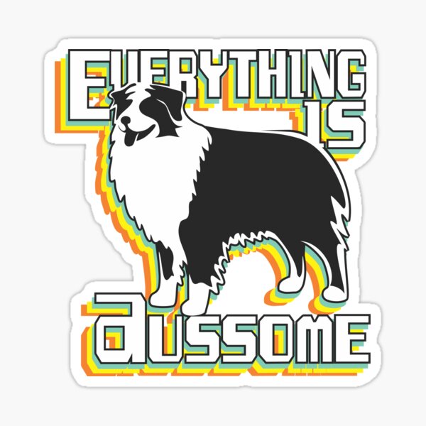 Aperçu de l'œuvre Tout est Aussome | Berger Australien Aussie | NickerStickers® sur Redbubble créée et vendue par NickerStickers.