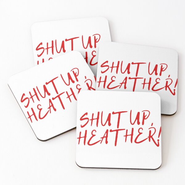 Item preview, Shut up, Heather! Heathers The Musical Quotes designed and sold by magfoster.