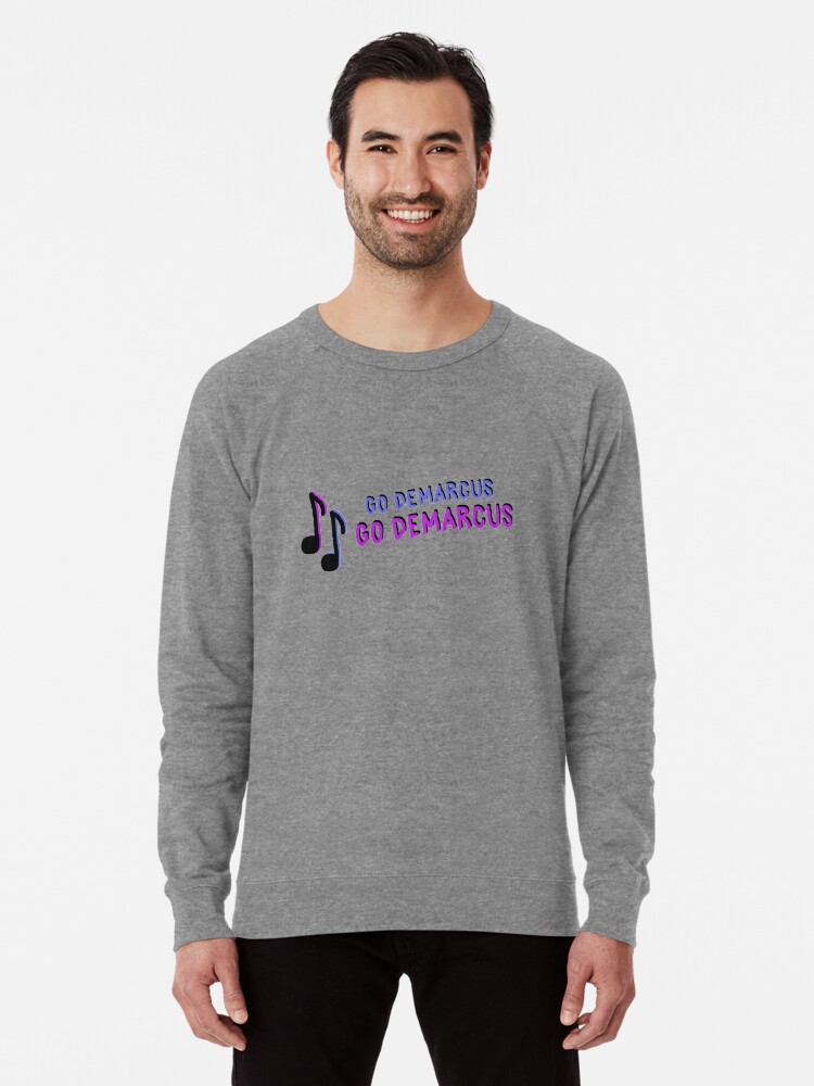 Go Demarcus Tiktok Meme Song Lightweight Sweatshirt By Mattryanx Redbubble