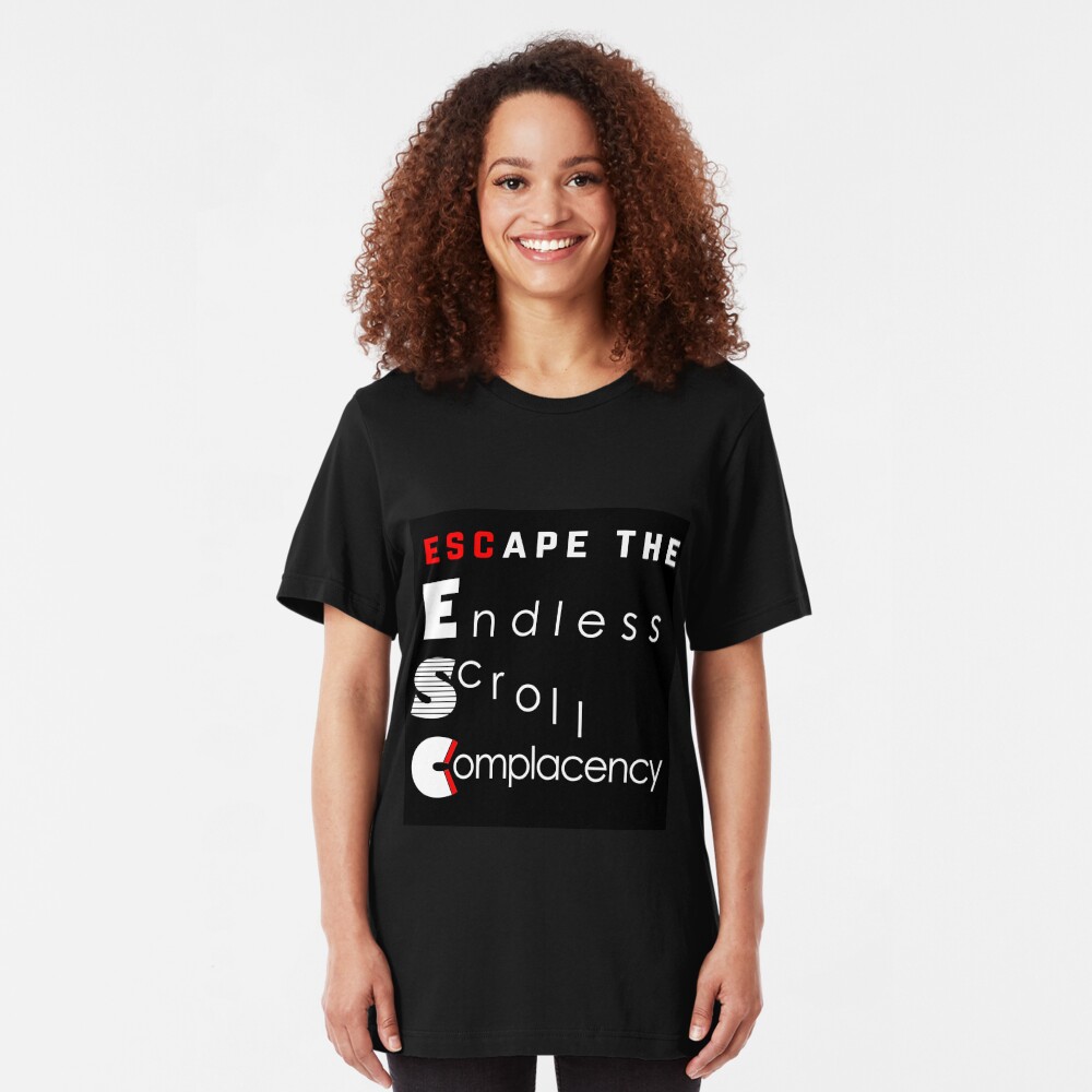 ESC Endless Scroll Complacency Slim Fit T-Shirt