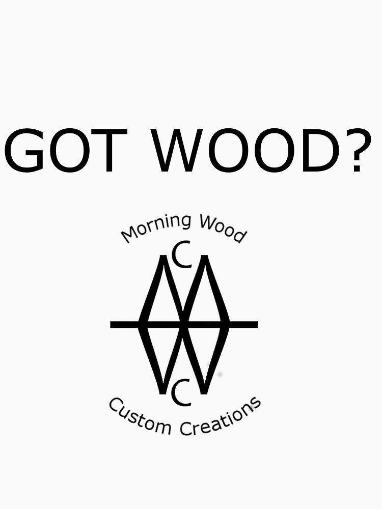 got wood t shirt