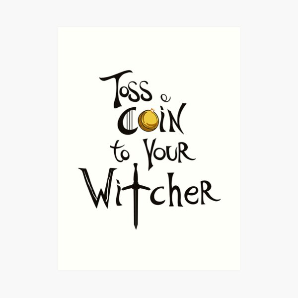 Toss a Coin to your Witcher Art Print