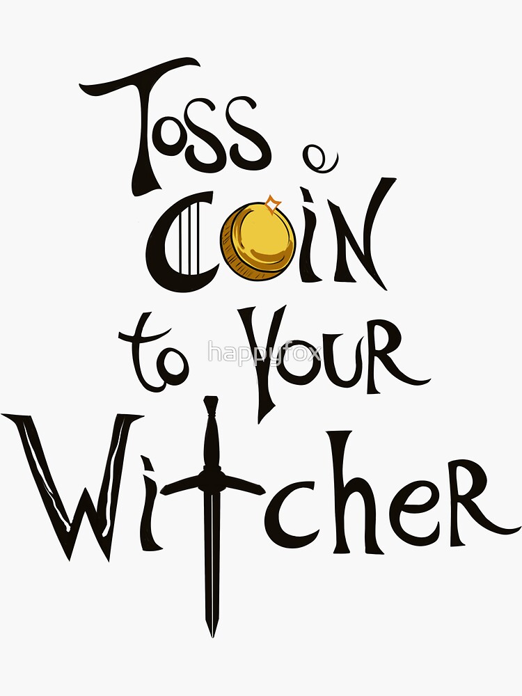 "Toss a Coin to your Witcher" Sticker for Sale by happyfox Redbubble