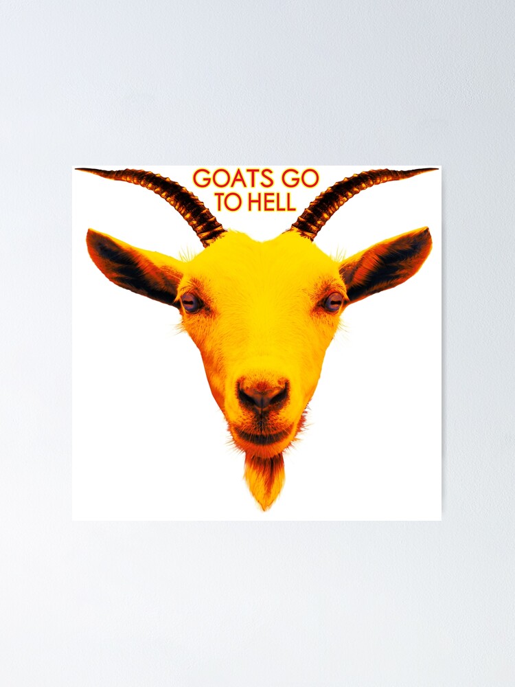 "Sheep go to heaven goats go to hell cake inspired graphic" Poster by