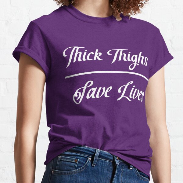 Thick Thighs Classic T-Shirt