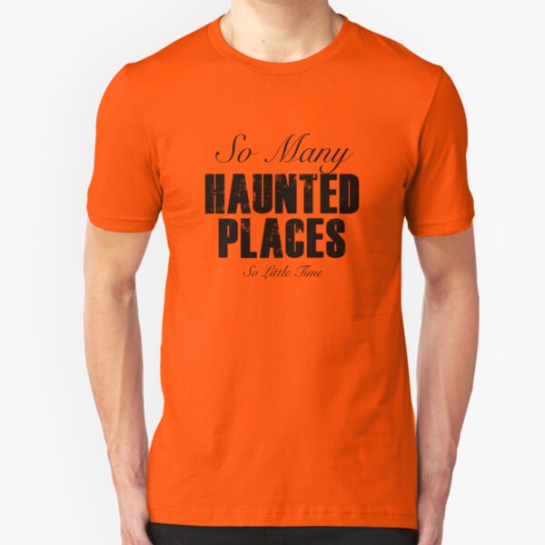 So Many Haunted Places, So Little Time Slim Fit T-Shirt