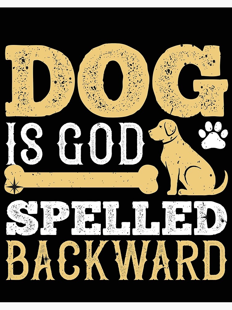 Dog Is God Spelled Backward Art Board Print By Tinothreads Redbubble