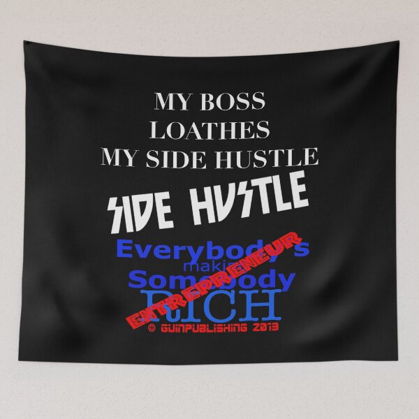 Item preview, MY BOSS LOATHES MY SIDE HUSTLE designed and sold by James E. Guin.