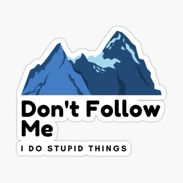 Item preview, don't follow me i do stupid things designed and sold by crack dsg.