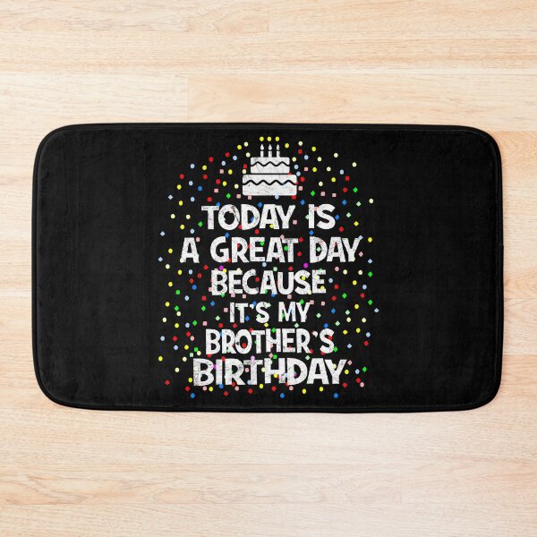 Item preview, Today Is A Great Day Because It's My Brother's Birthday product designed and sold by Grabitees.