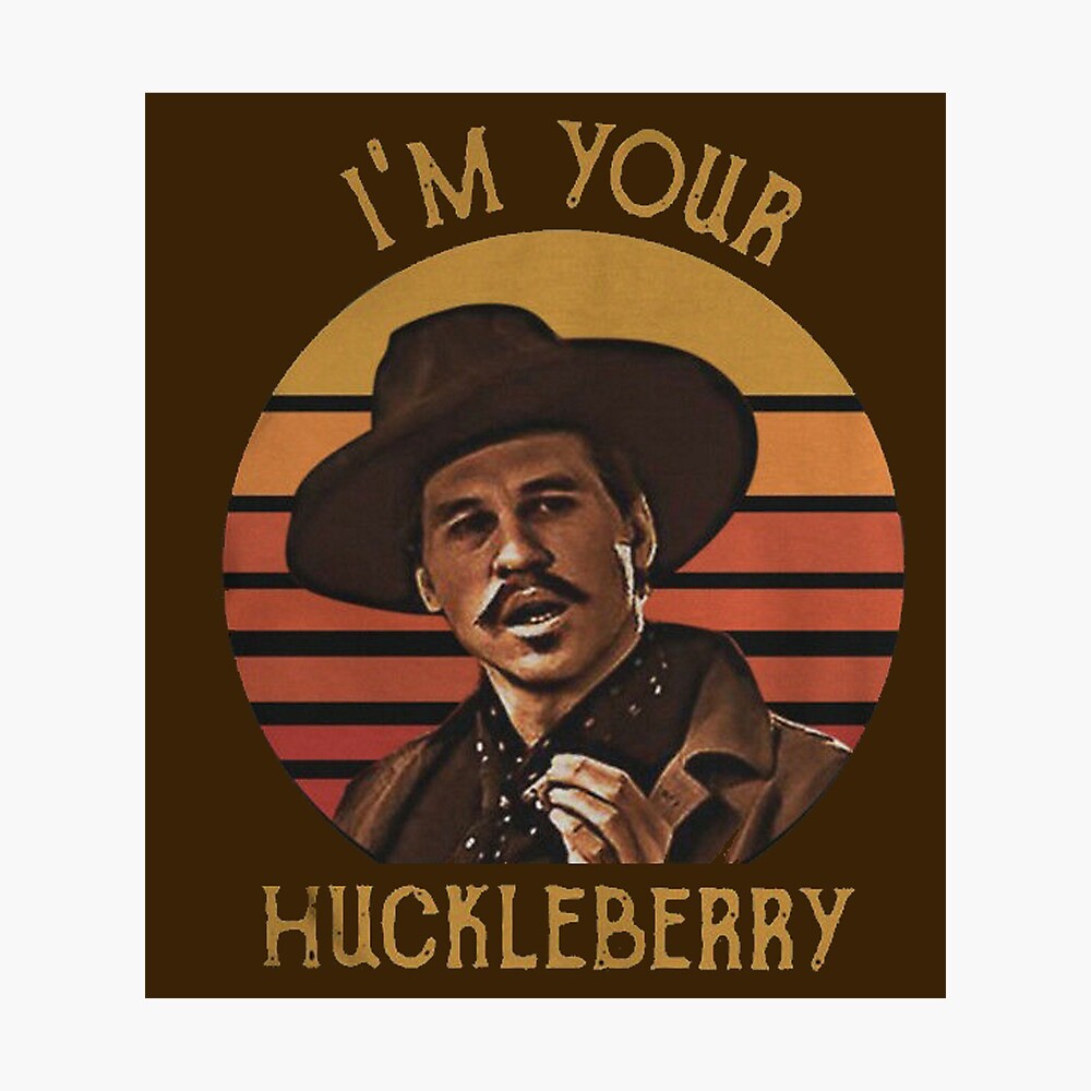 I’m Your Huckleberry Poster No Frame