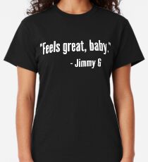 Feels Great Baby Jimmy G Shirt - George Kittle Classic T-Shirt