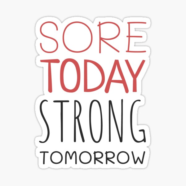 Sore today Strong Tomorrow Sticker