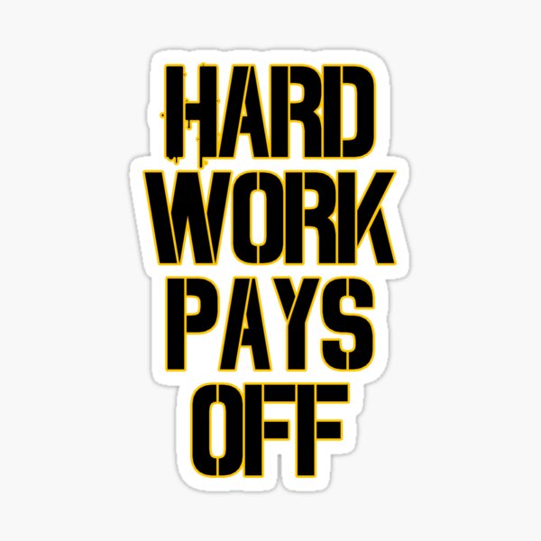 Hard Work Pays Off Gifts Merchandise Redbubble