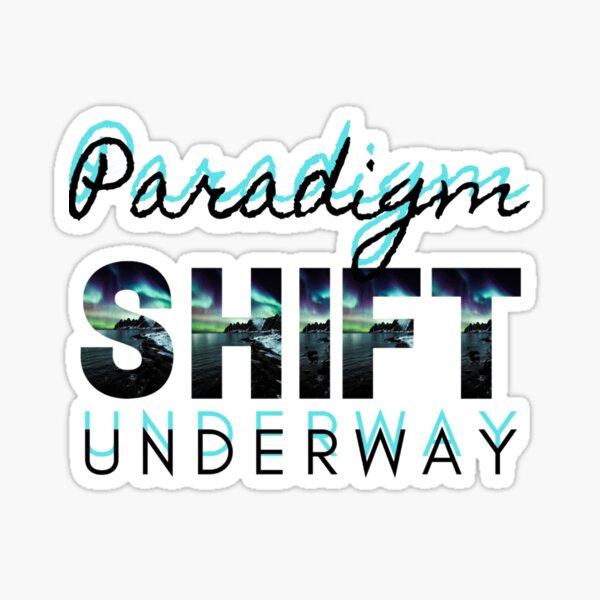 Paradigm Shift Underway Sticker