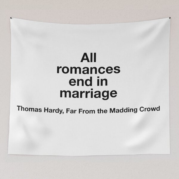 Item preview, "All romances end in marriage." - Thomas Hardy, Far From the Madding Crowd designed and sold by flying-flamingo.