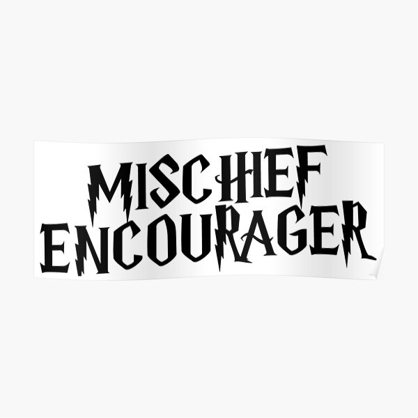 Mischief Encourager Poster