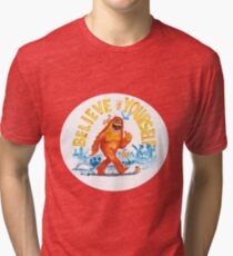 "Believe in Yourself!" -Sasquatch Tri-blend T-Shirt