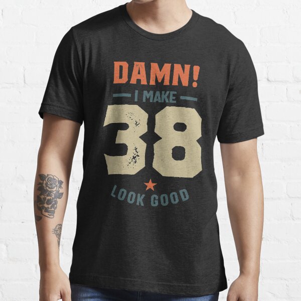 38 birthday shirt ideas