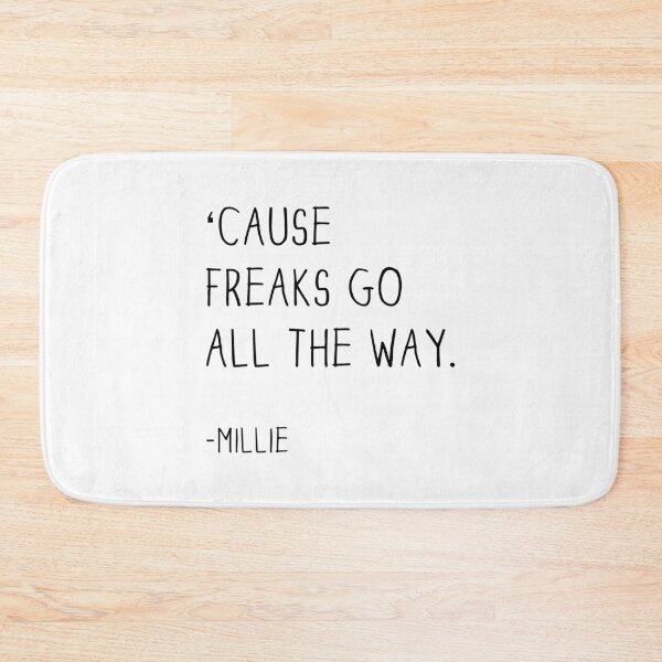 Item preview, Cause freaks go all the way -Millie, Freaks and Geeks designed and sold by Mellymade Design.