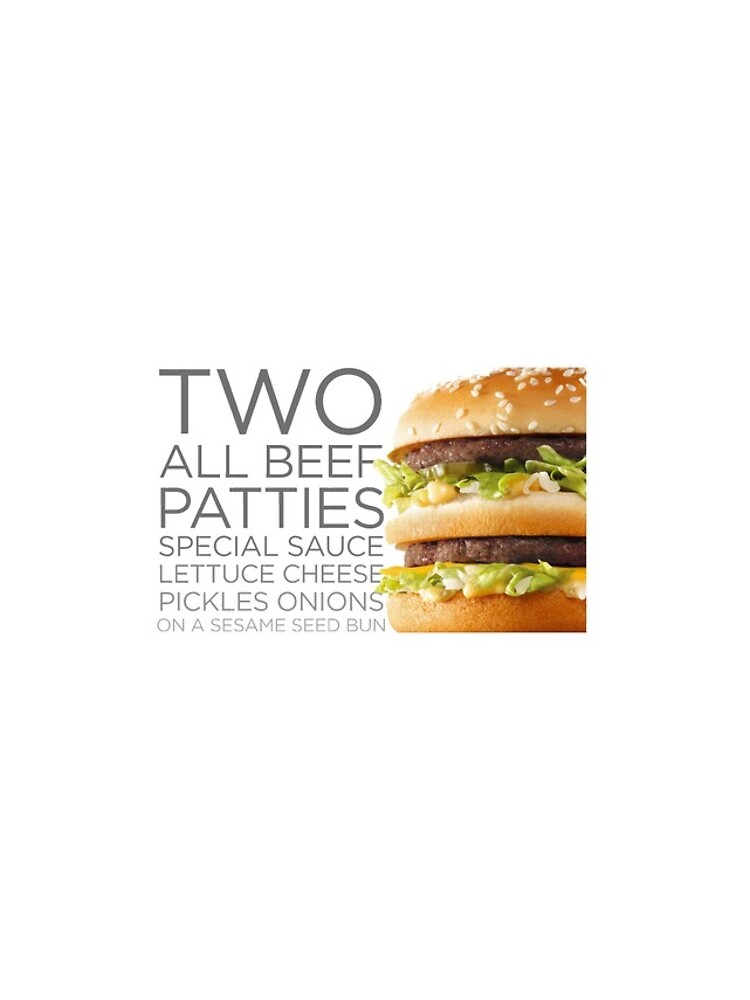 "BIG MAC Two All Beef Patties Special Sauce Lettuce Cheese Pickles Onions on a Sesame Seed Bun