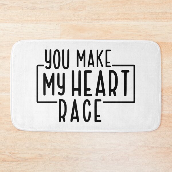 Item preview, You Make My Heart Race designed and sold by TswizzleEG.