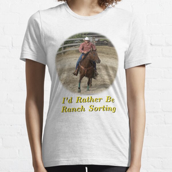 I'd Rather Be Ranch Sorting Essential T-Shirt