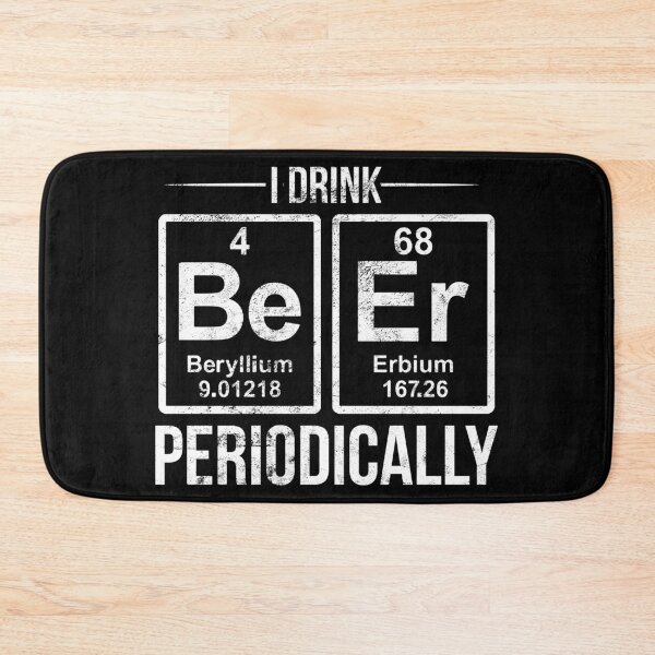 Item preview, Funny Science I Drink BEER Periodically Men & Woman Graphic product designed and sold by Raymond Cloud.