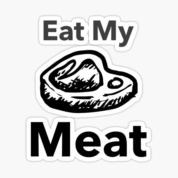 "Eat My Meat" Sticker for Sale by echolian Redbubble