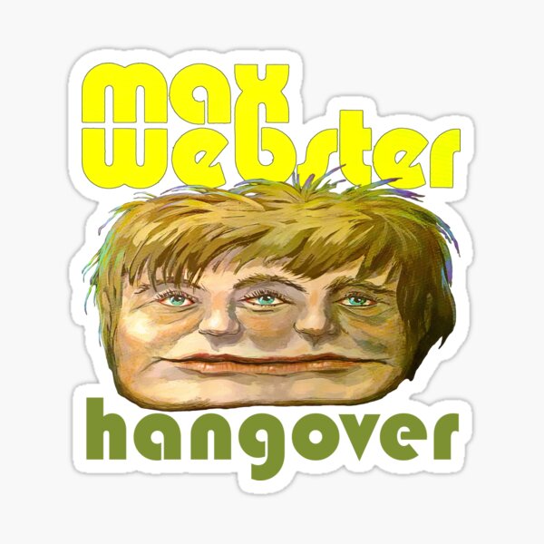 Max Webster - Hangover Sticker