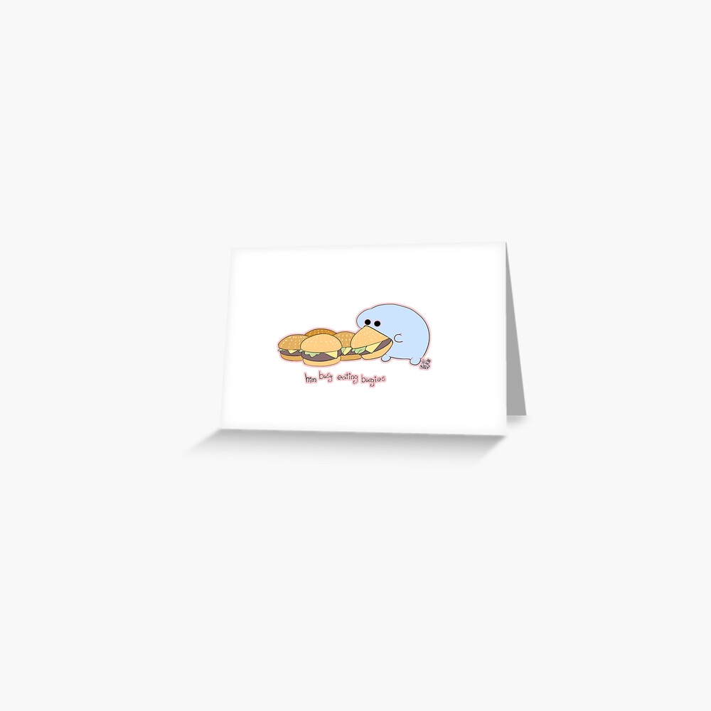 "him busy eating burgies, card" Greeting Card by juenavei | Redbubble