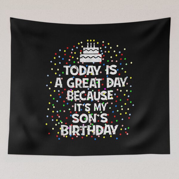 Item preview, Today Is A Great Day Because It's My Son's Birthday product designed and sold by Grabitees.