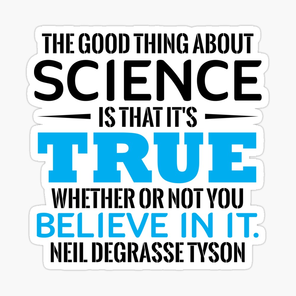 Science The Good Thing About Science Is That It S True Whether Or Not You Believe In It Neil Degrasse Tyson Poster By Tuly02 Redbubble